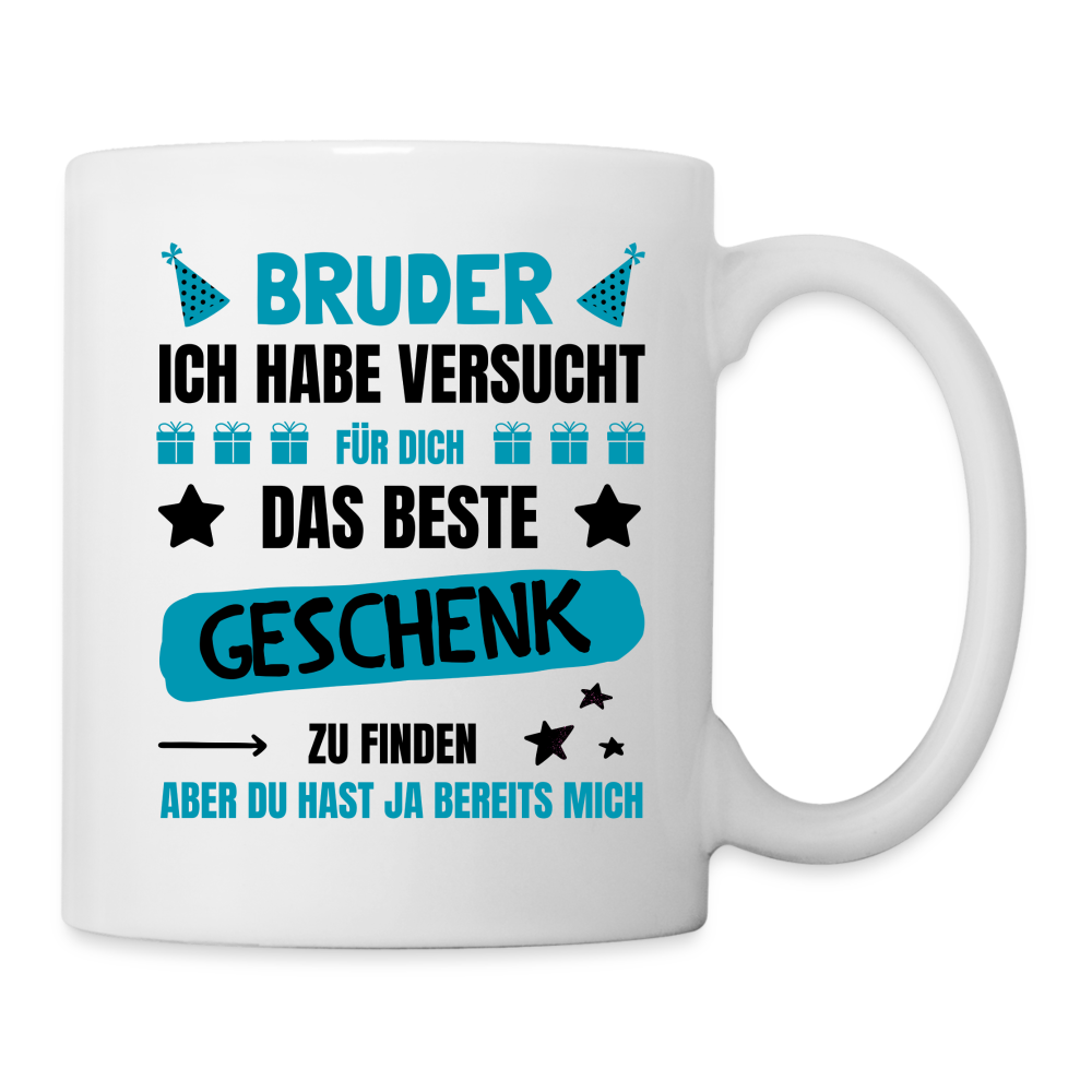 Tasse "Bruder, ich habe versucht für dich das beste Geschenk zu finden" - weiß