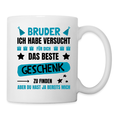 Tasse "Bruder, ich habe versucht für dich das beste Geschenk zu finden" - weiß