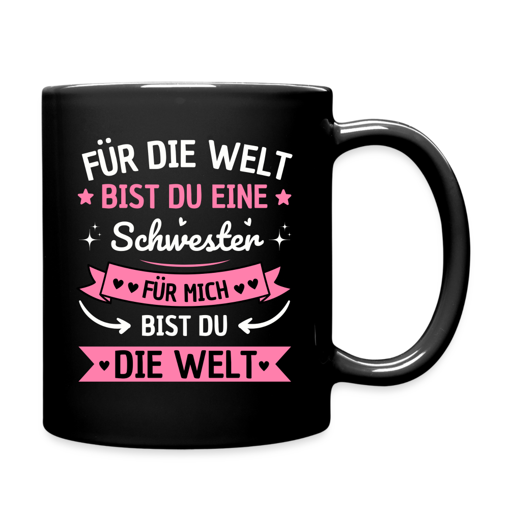 Tasse "Für die Welt bist du eine Schwester, für mich bist du die Welt" - Schwarz