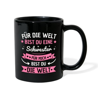 Tasse "Für die Welt bist du eine Schwester, für mich bist du die Welt" - Schwarz
