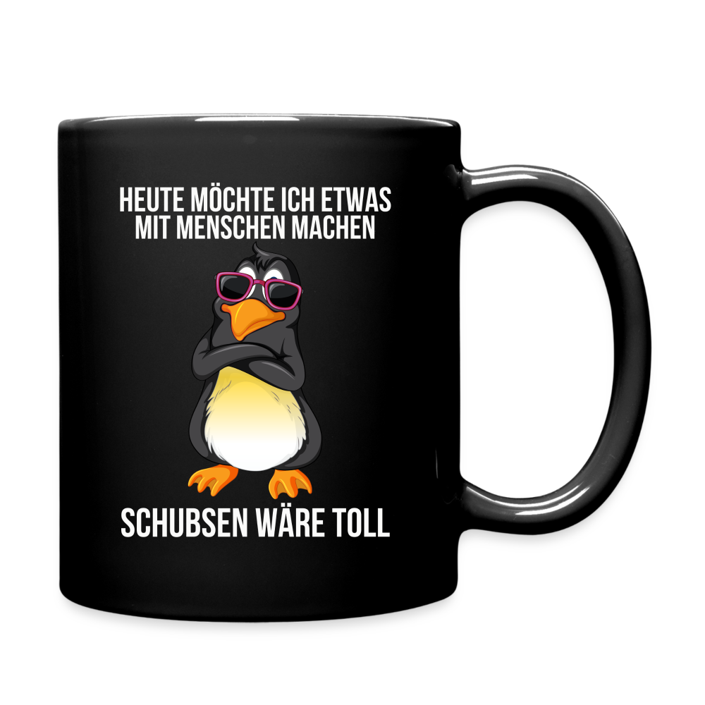 Tasse "Heute möchte ich etwas mit Menschen machen, schubsen wäre toll" - Schwarz