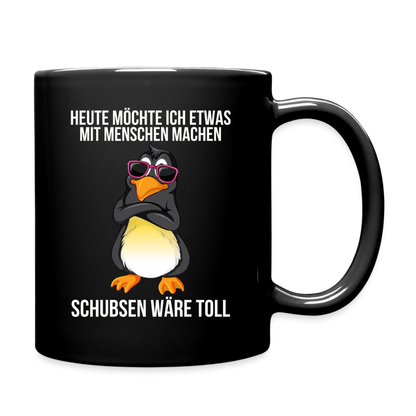 Tasse "Heute möchte ich etwas mit Menschen machen, schubsen wäre toll" - Schwarz