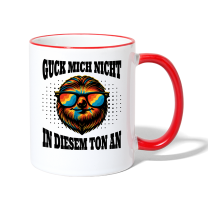 Tasse "Guck mich nicht in diesem Ton an" - Weiß/Rot