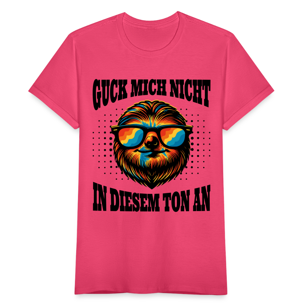 Frauen T-Shirt "Guck mich nicht in diesem Ton an" - Azalea