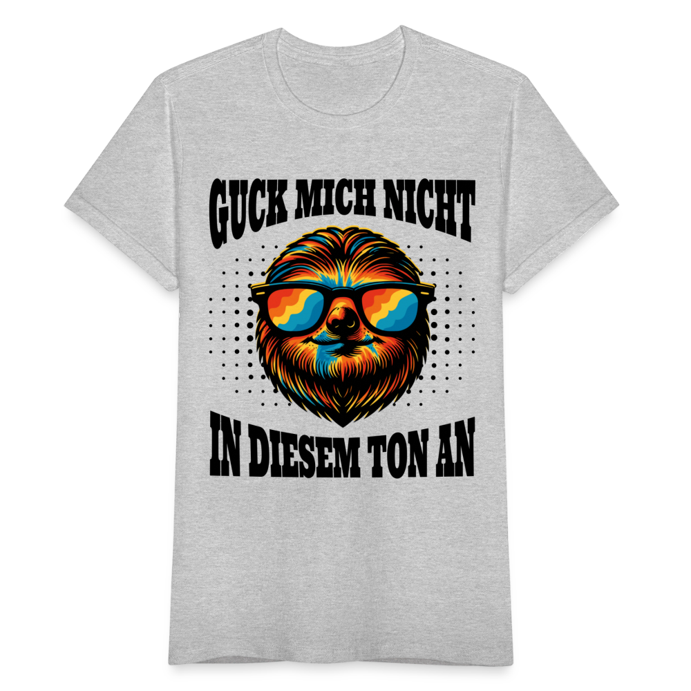 Frauen T-Shirt "Guck mich nicht in diesem Ton an" - Grau meliert