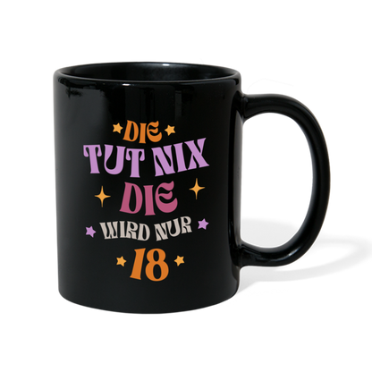 Tasse "Die tut nix, die wird nur 18" - Schwarz