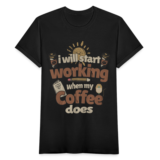 Frauen T-Shirt "I will start working when my coffee does" - Schwarz