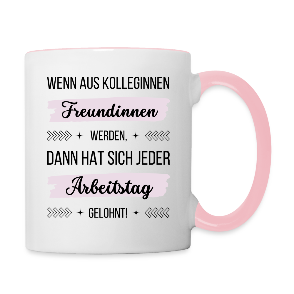 Tasse "Wenn aus Kolleginnen Freundinnen werden, dann hat sich jeder Arbeitstag gelohnt!" - Weiß/Pink