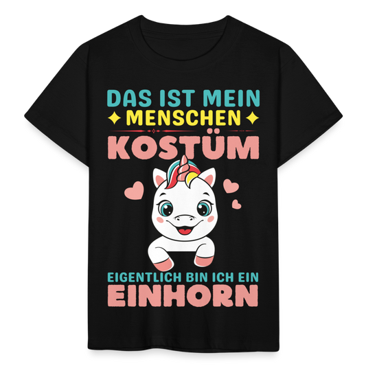 Kinder T-Shirt "Das ist mein Menschen Kostüm, eigentlich bin ich ein Einhorn" - Schwarz