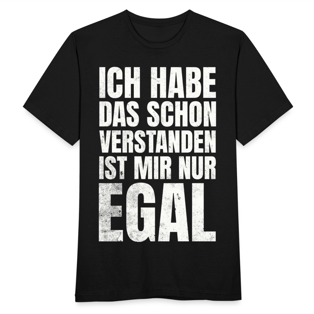 Männer T-Shirt "Ich habe das schon verstanden, ist mir nur egal" - Schwarz