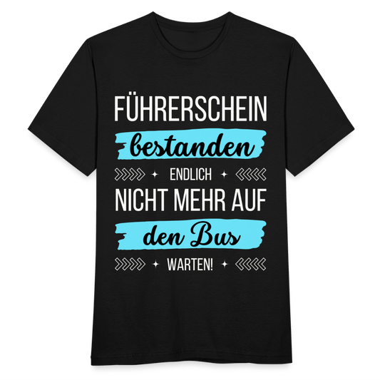 Männer T-Shirt "Führerschein bestanden - Endlich nicht mehr auf den Bus warten!" - Schwarz