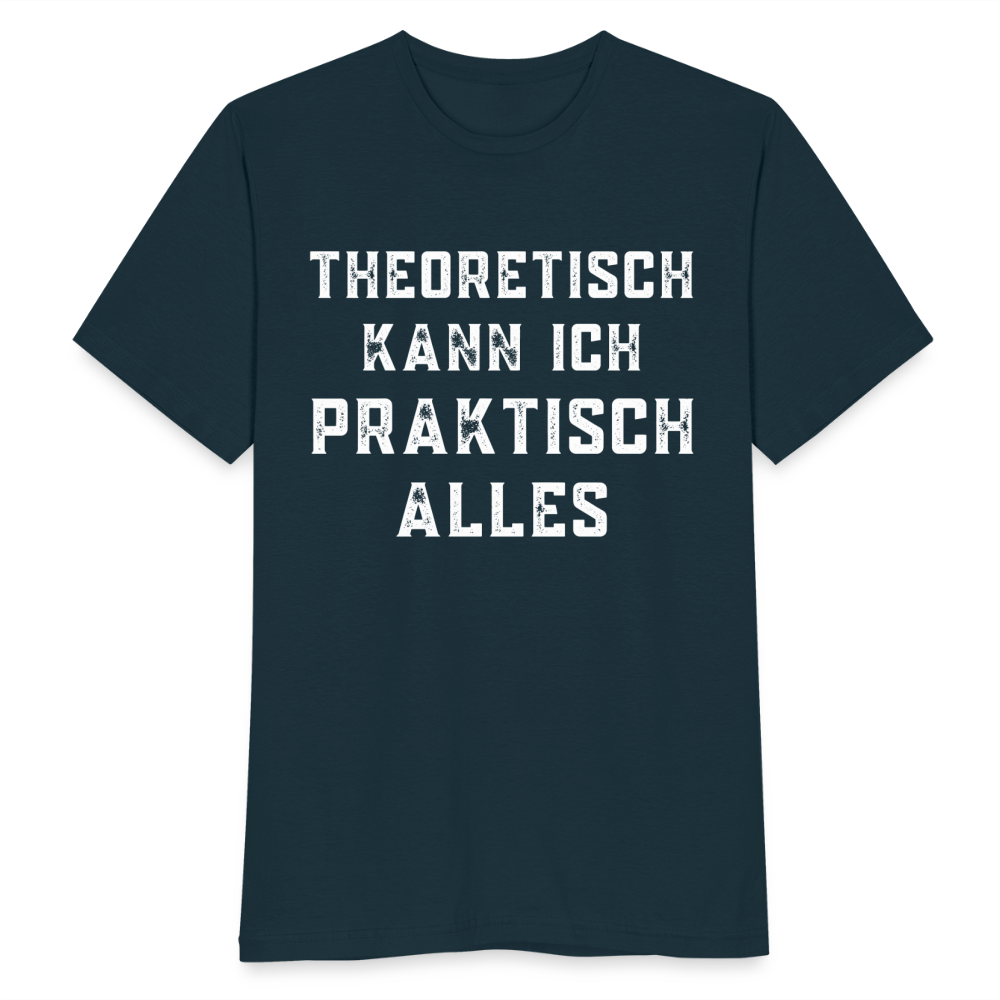 Männer T-Shirt "Theoretisch kann ich praktisch alles" - Navy