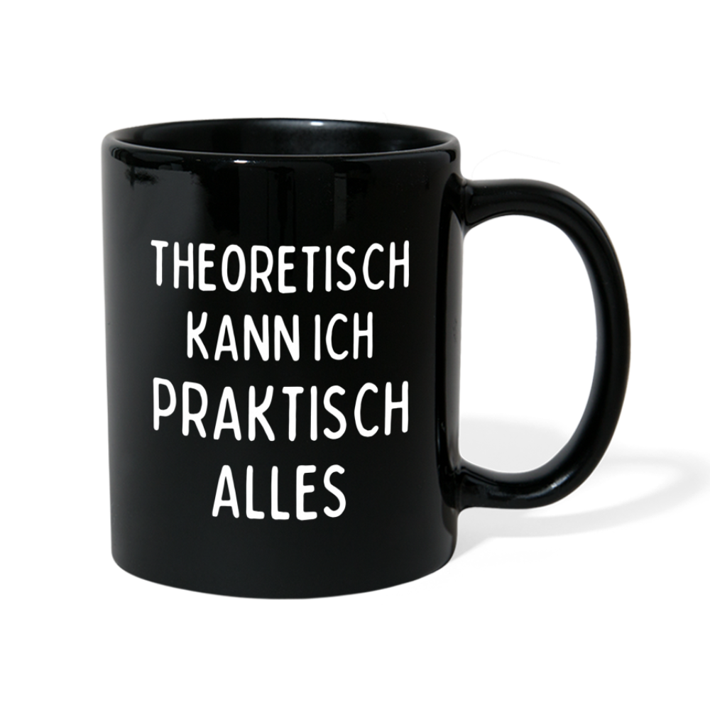 Tasse "Theoretisch kann ich praktisch alles" - Schwarz