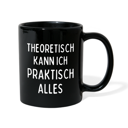 Tasse "Theoretisch kann ich praktisch alles" - Schwarz