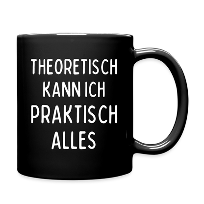 Tasse "Theoretisch kann ich praktisch alles" - Schwarz