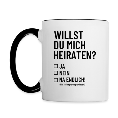 Tasse "Willst du mich heiraten?" (Na endlich) - Weiß/Schwarz