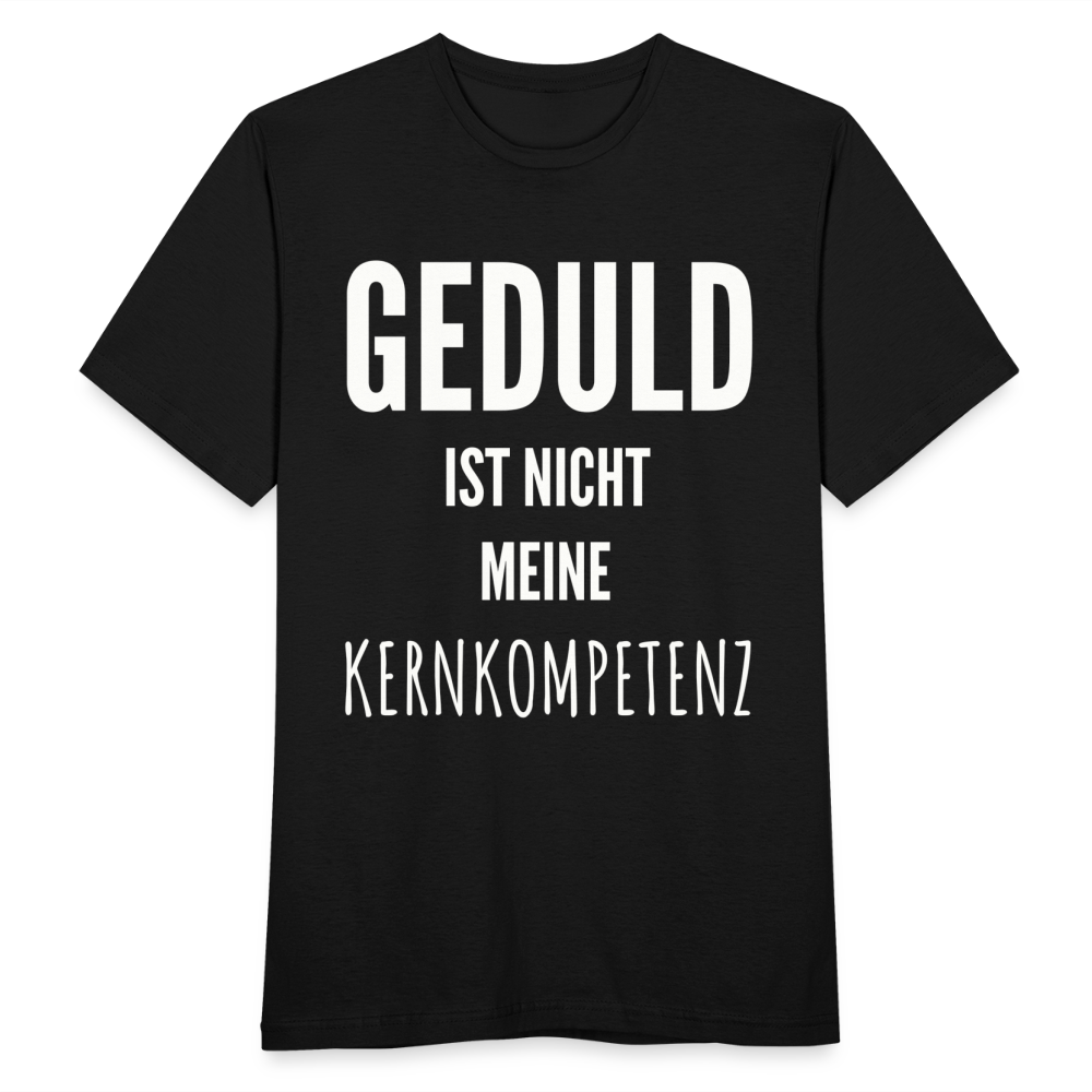 Männer T-Shirt "Geduld ist nicht meine Kernkompetenz" - Schwarz