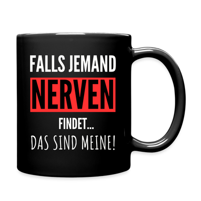 Tasse "Falls jemand Nerven findet... Das sind meine!" - Schwarz