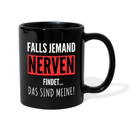 Tasse "Falls jemand Nerven findet... Das sind meine!" - Schwarz