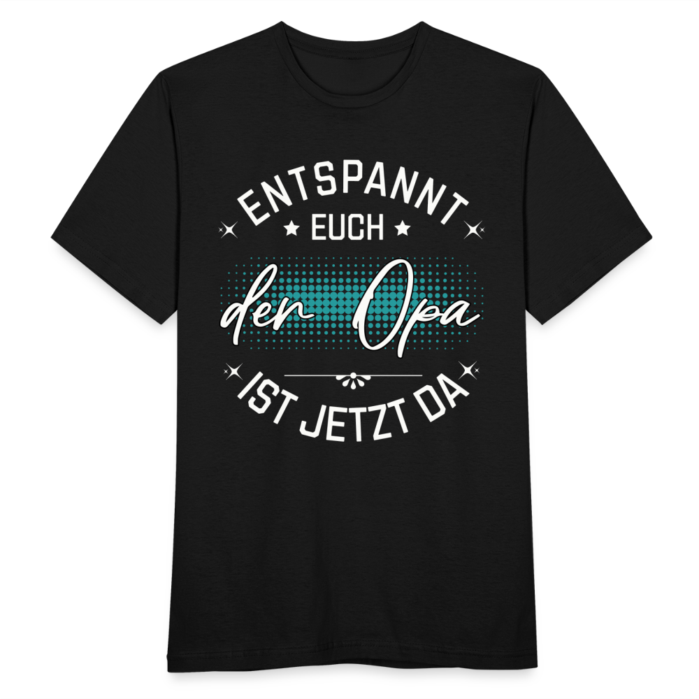 Männer T-Shirt "Entspannt euch - Der Opa ist jetzt da" - Schwarz