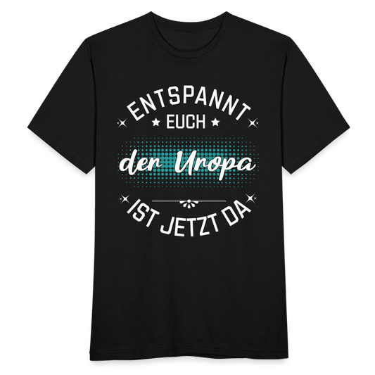 Männer T-Shirt "Entspannt euch - Der Uropa ist jetzt da" - Schwarz