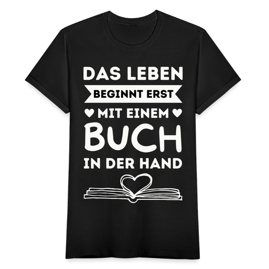 Frauen T-Shirt "Das Leben beginnt erst mit einem Buch in der Hand" - Schwarz