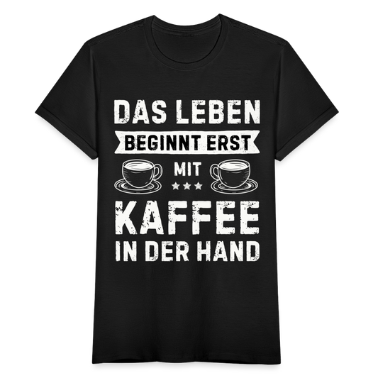 Frauen T-Shirt "Das Leben beginnt erst mit Kaffee in der Hand" - Schwarz