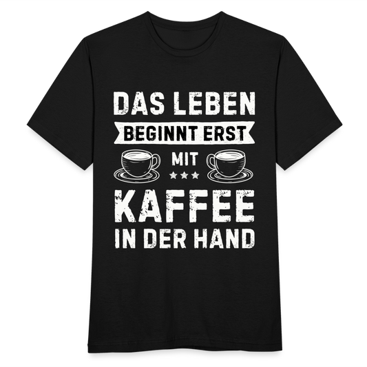 Männer T-Shirt "Das Leben beginnt erst mit Kaffee in der Hand" - Schwarz