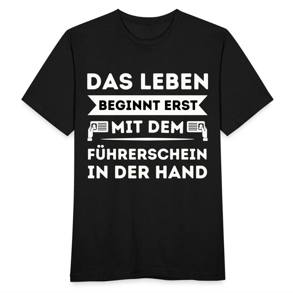 Männer T-Shirt "Das Leben beginnt erst mit dem Führerschein in der Hand" - Schwarz