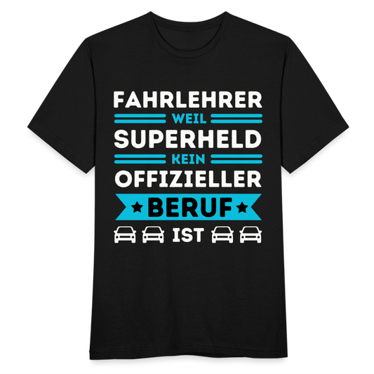 Männer T-Shirt "Fahrlehrer, weil Superheld kein offizieller Beruf ist" - Schwarz