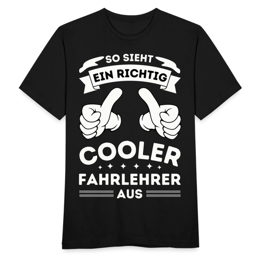 Männer T-Shirt "So sieht ein richtig cooler Fahrlehrer aus" - Schwarz