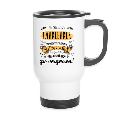 Thermobecher "Ein großartiger Fahrlehrer ist schwer zu finden..." - weiß