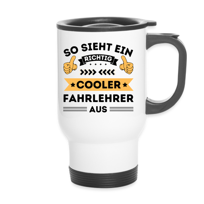 Thermobecher "So sieht ein richtig cooler Fahrlehrer aus" (Orangenes Motiv) - weiß