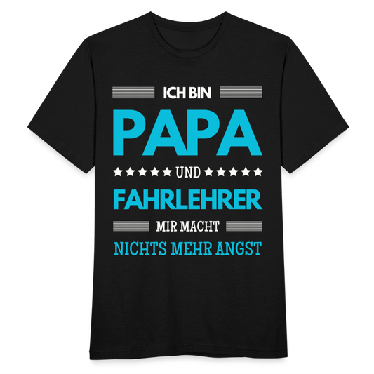 Männer T-Shirt "Ich bin Papa und Fahrlehrer - Mir macht nichts mehr Angst" - Schwarz