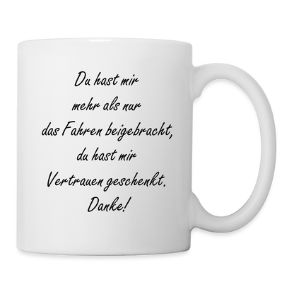 Tasse "Du hast mir mehr als nur das Fahren beigebracht" - weiß