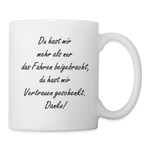 Tasse "Du hast mir mehr als nur das Fahren beigebracht" - weiß