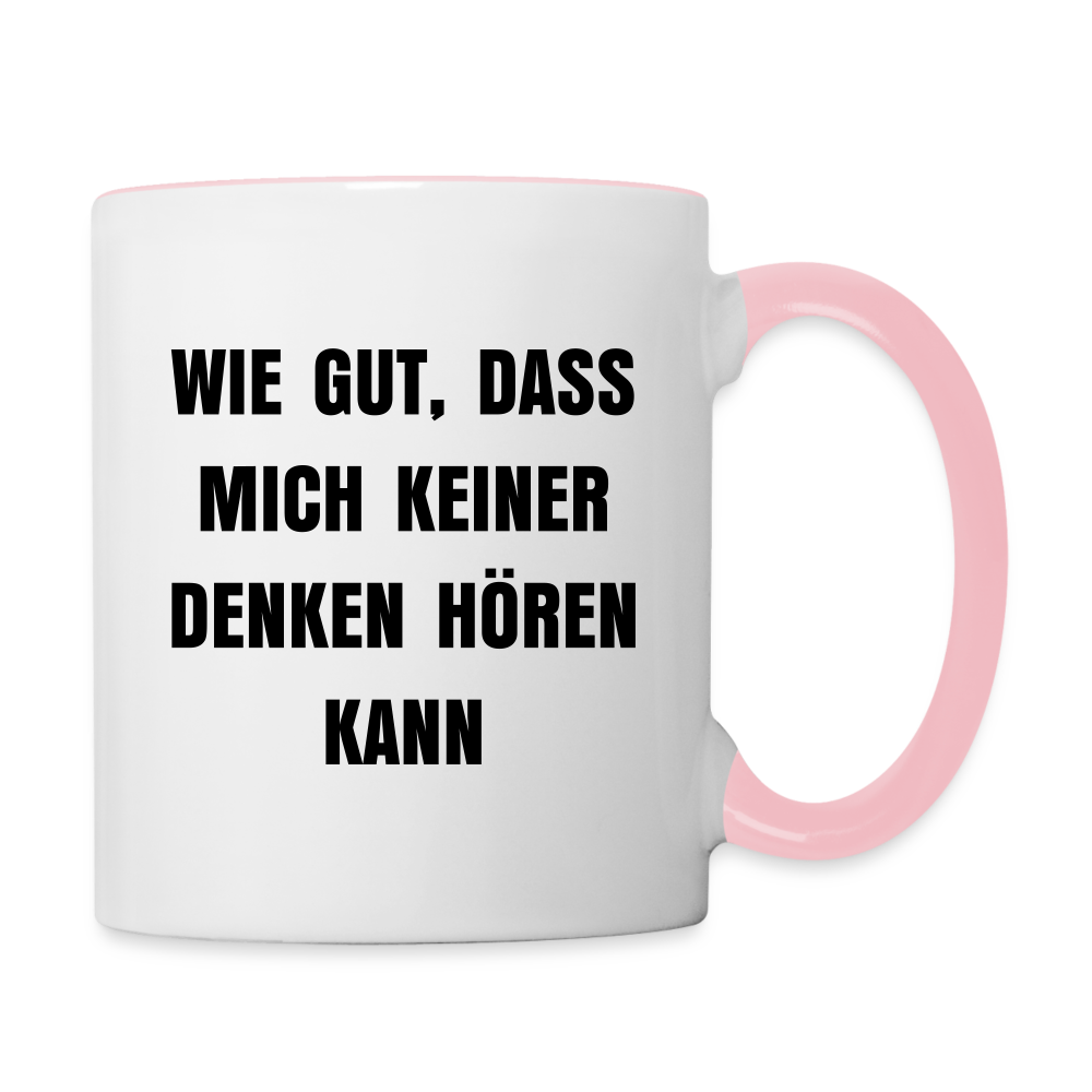 Tasse "Wie gut, dass mich keiner denken hören kann" - Weiß/Pink