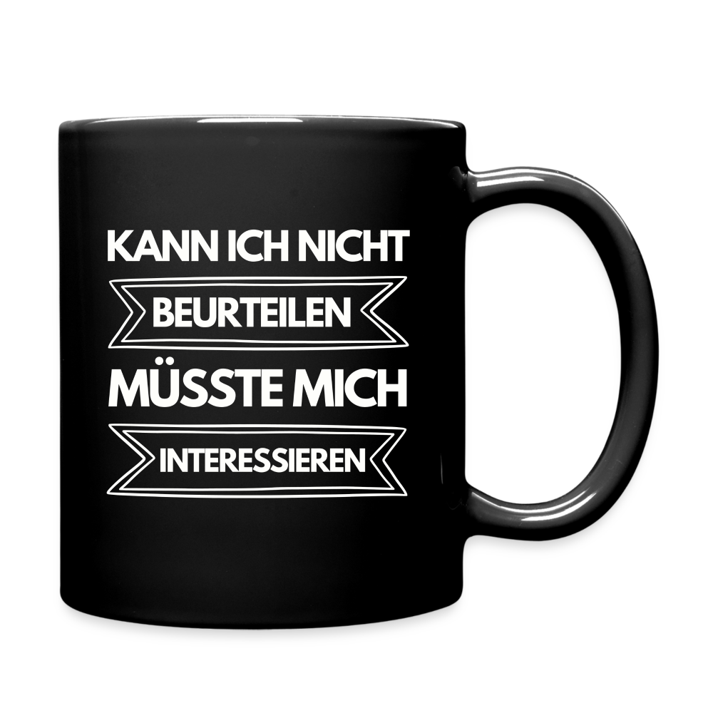 Tasse "Kann ich nicht beurteilen, müsste mich interessieren" - Schwarz