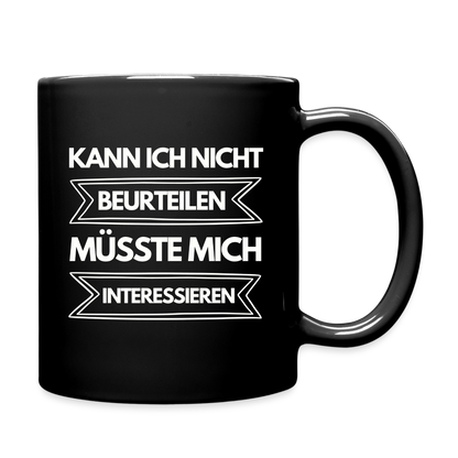 Tasse "Kann ich nicht beurteilen, müsste mich interessieren" - Schwarz