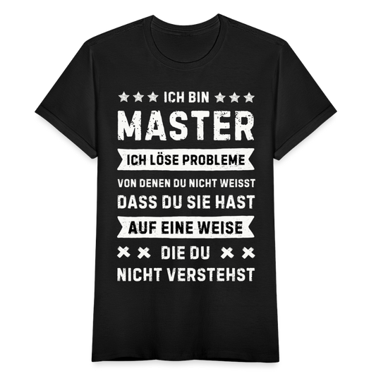 Frauen T-Shirt "Ich bin Master, ich löse Probleme..." - Schwarz