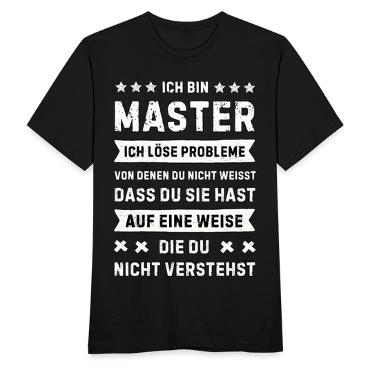 Männer T-Shirt "Ich bin Master, ich löse Probleme..." - Schwarz