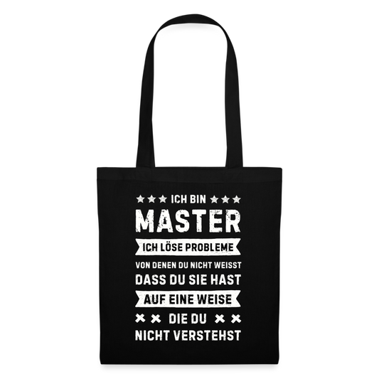 Stoffbeutel "Ich bin Master, ich löse Probleme..." - Schwarz