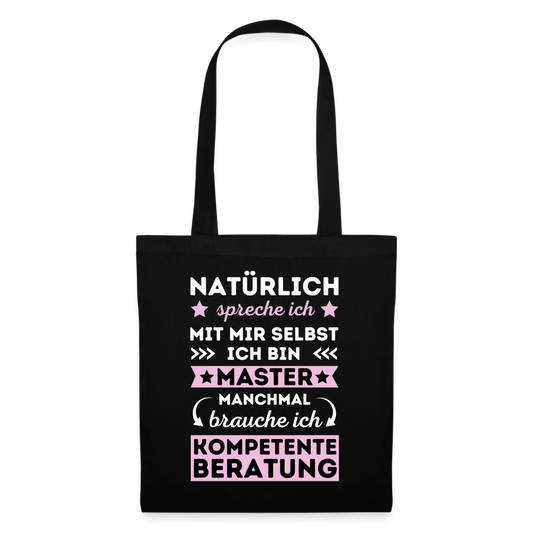 Stoffbeutel "Natürlich spreche ich mit mir selbst, manchmal brauche ich kompetente Beratung" (Master-Absolventin) - Schwarz