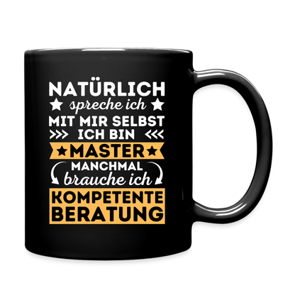 Tasse "Natürlich spreche ich mit mir selbst, manchmal brauche ich kompetente Beratung" (Master-Absolvent) - Schwarz