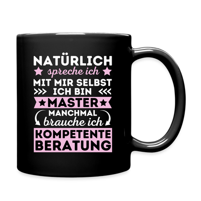 Tasse "Natürlich spreche ich mit mir selbst, manchmal brauche ich kompetente Beratung" (Master-Absolventin) - Schwarz