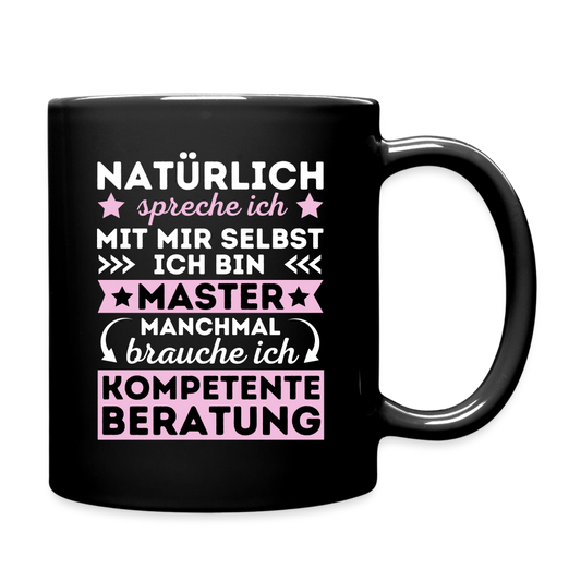 Tasse "Natürlich spreche ich mit mir selbst, manchmal brauche ich kompetente Beratung" (Master-Absolventin) - Schwarz