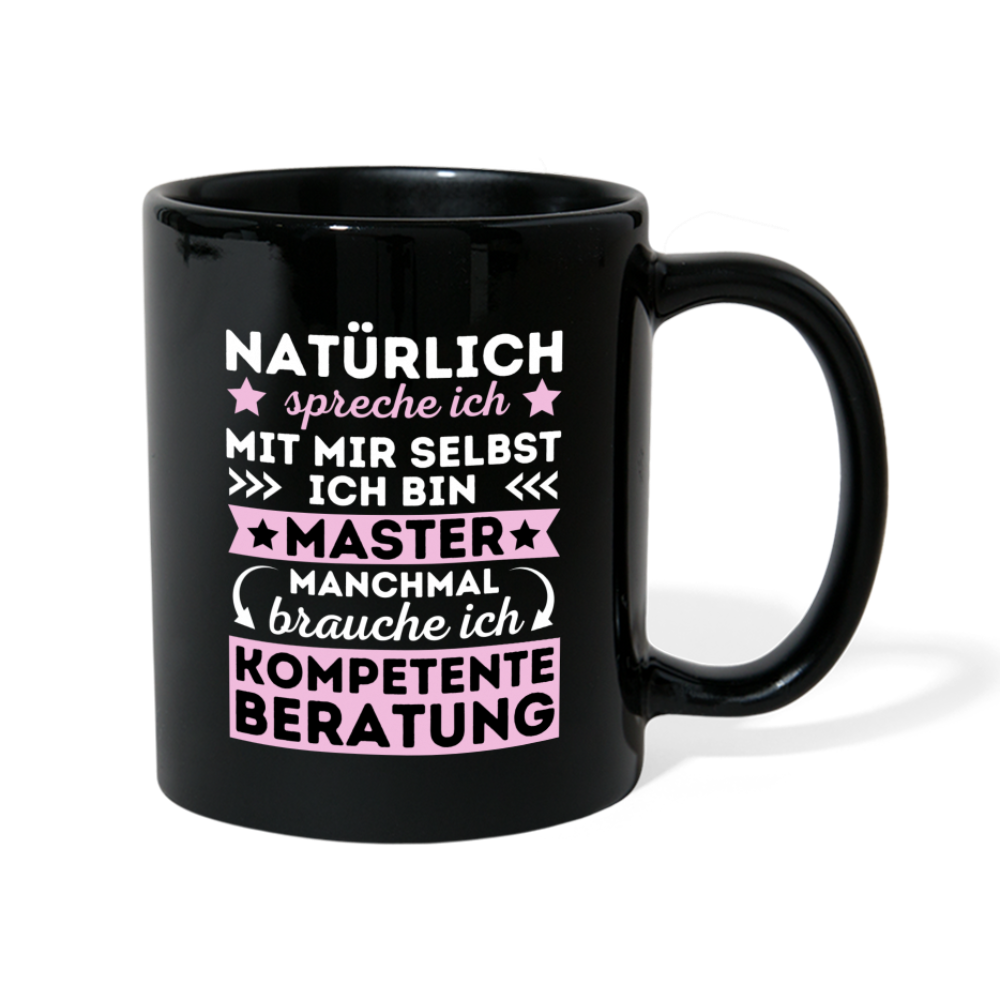 Tasse "Natürlich spreche ich mit mir selbst, manchmal brauche ich kompetente Beratung" (Master-Absolventin) - Schwarz