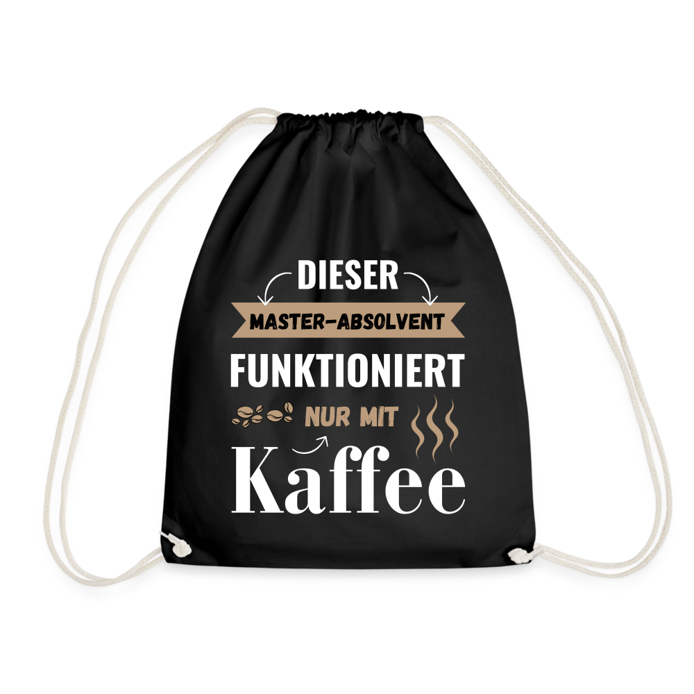 Turnbeutel "Dieser Master-Absolvent funktioniert nur mit Kaffee" - Schwarz