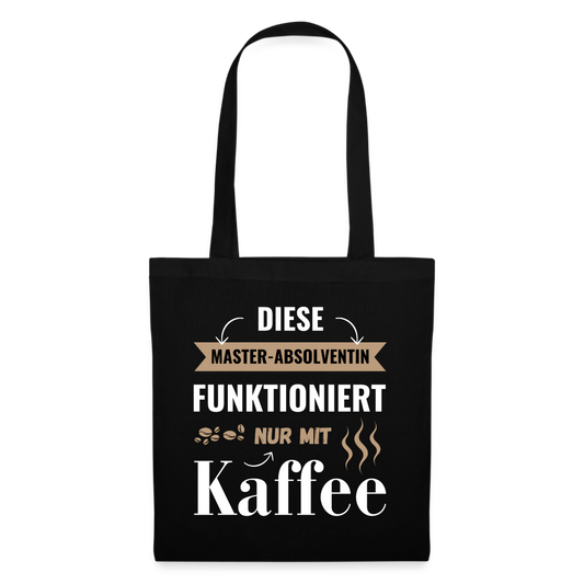 Stoffbeutel "Diese Master-Absolventin funktioniert nur mit Kaffee" - Schwarz