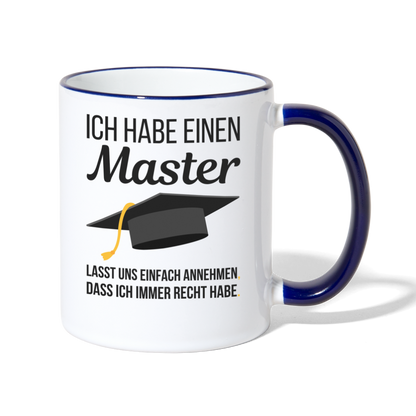 Tasse "Ich habe einen Master - Lasst uns einfach annehmen, dass ich immer Recht habe" - Weiß/Kobaltblau